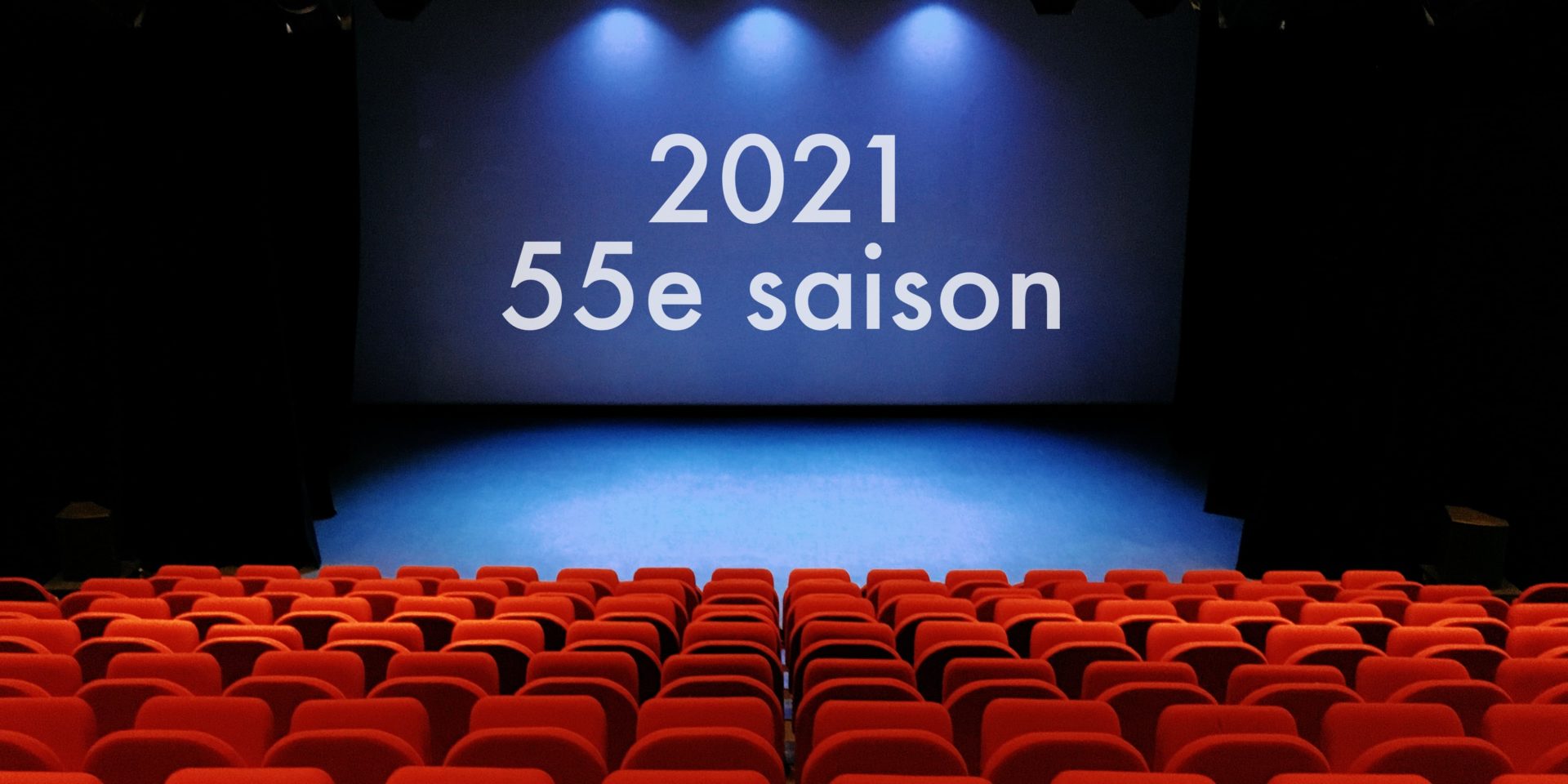 2021 – 55e saison 2021 – 55e saison
