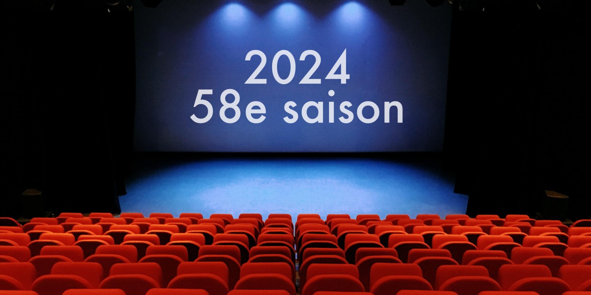 2024 – 58e saison 2024 – 58e saison