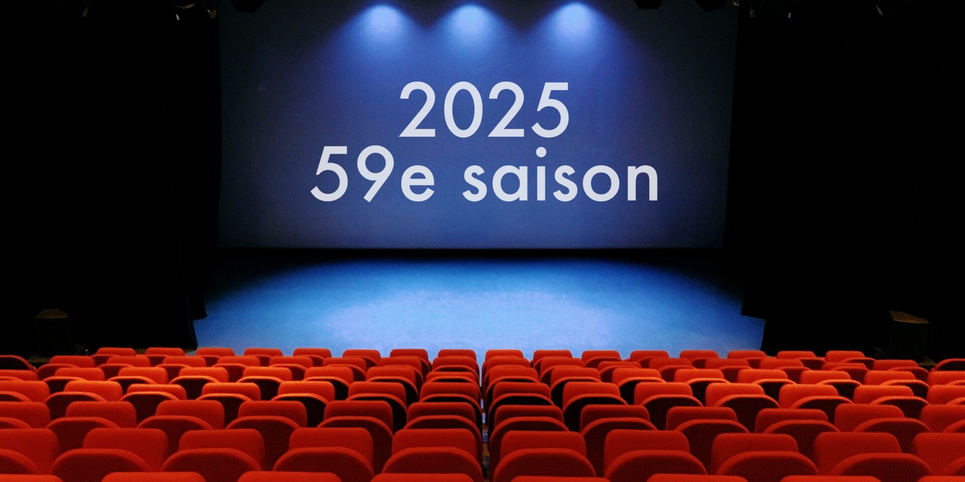 2025 – 59e saison 2025 – 59e saison